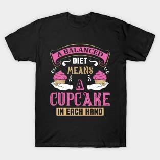A balanced diet means a cupcake T-Shirt
